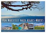 Von Marseille nach Aigus-Mortes (Wandkalender 2025 DIN A2 quer), CALVENDO Monatskalender