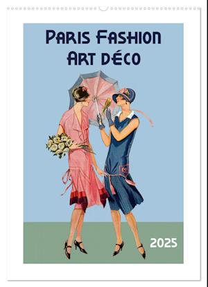 Paris Fashion Art déco (Wandkalender 2025 DIN A2 hoch), CALVENDO Monatskalender