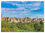 Ein Spaziergang durch Rothenburg ob der Tauber (Wandkalender 2025 DIN A3 quer), CALVENDO Monatskalender