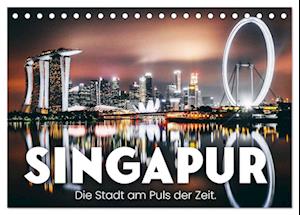 Singapur - Die Stadt am Puls der Zeit. (Tischkalender 2025 DIN A5 quer), CALVENDO Monatskalender