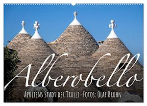 Alberobello ¿ Apuliens Stadt der Trulli (Wandkalender 2025 DIN A2 quer), CALVENDO Monatskalender