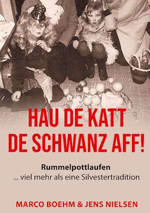 Hau de Katt de Schwanz aff!