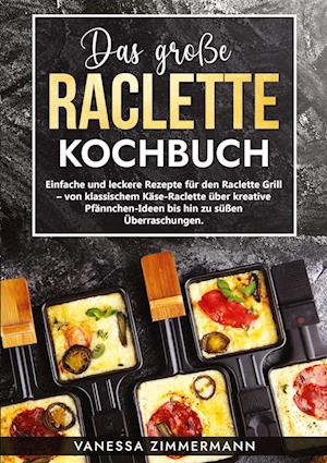 Das große Raclette Kochbuch