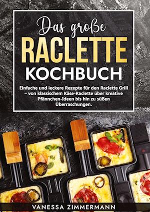 Das große Raclette Kochbuch