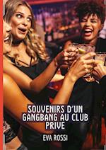 Souvenirs d'un Gangbang au Club Prive