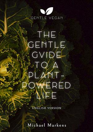 The Gentle Guide to a Plant-Powered Life