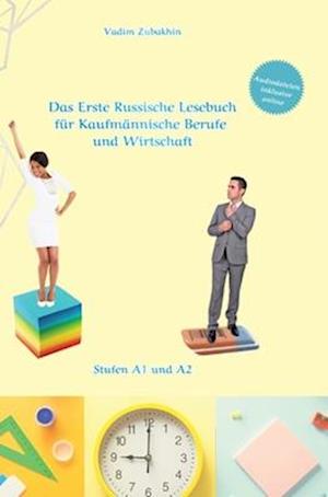 Russich Lernen - Das Erste Russische Lesebuch für Kaufmännische Berufe und Wirtschaft