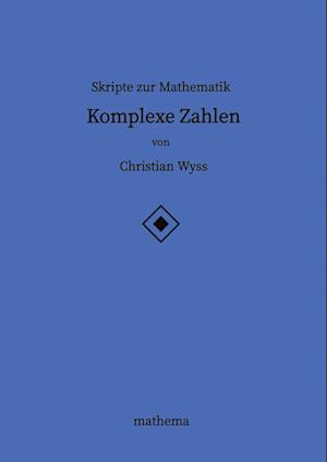 Skripte zur Mathematik - Komplexe Zahlen