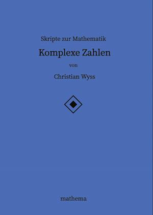 Skripte zur Mathematik - Komplexe Zahlen