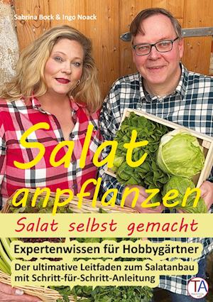 Salat anpflanzen ¿ Salat selbst gemacht: Expertenwissen für Hobbygärtner