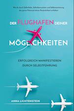 Der Flughafen deiner Möglichkeiten Erfolgreich manifestieren durch Selbstführung