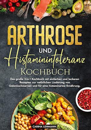 Arthrose und Histaminintoleranz Kochbuch