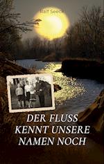 Der Fluss kennt unsere Namen noch