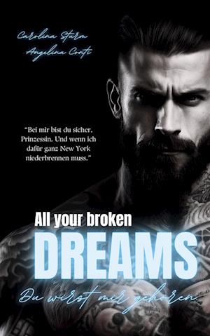 ALL YOUR BROKEN DREAMS (Dark Mafia Romance)