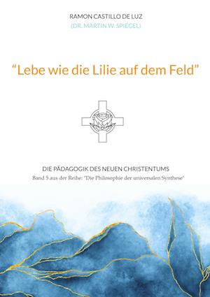 "Lebe wie die Lilie auf dem Feld"