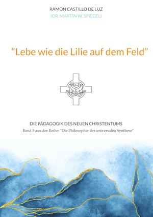 "Lebe wie die Lilie auf dem Feld"