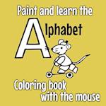 Paint and Learn the Alphabet - Coloring Book with the Mouse - Bold & Easy Designs for Adults and Kids (Bold & Easy Coloring Books)