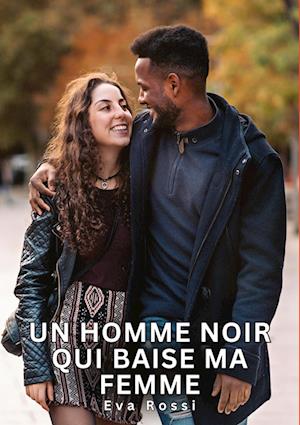 Un homme noir qui baise ma femme