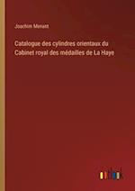 Catalogue des cylindres orientaux du Cabinet royal des médailles de La Haye