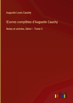 OEuvres complètes d'Augustin Cauchy