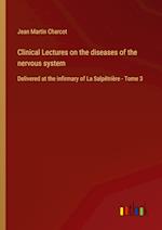 Clinical Lectures on the diseases of the nervous system