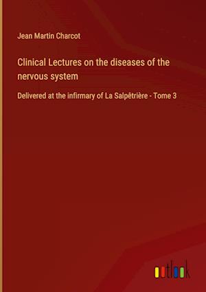 Clinical Lectures on the diseases of the nervous system