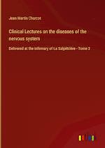 Clinical Lectures on the diseases of the nervous system