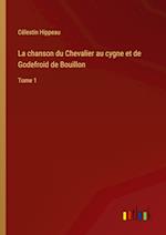 La chanson du Chevalier au cygne et de Godefroid de Bouillon