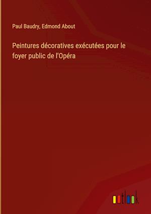 Peintures décoratives exécutées pour le foyer public de l'Opéra