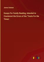 Essays For Family Reading, Intended to Counteract the Errors of the 'Tracts For the Times'.