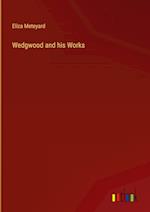 Wedgwood and his Works 