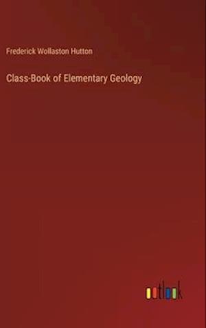 Class-Book of Elementary Geology