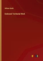 Endowed Territorial Work