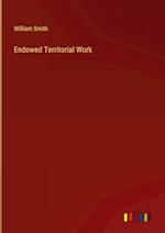 Endowed Territorial Work