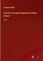 The Life of his Royal Highness the Prince Consort