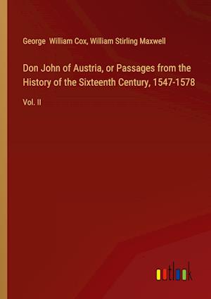 Don John of Austria, or Passages from the History of the Sixteenth Century, 1547-1578