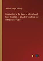 Introduction to the Study of International Law. Designed as an Aid in Teaching, and in Historical Studies