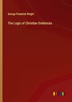 The Logic of Christian Evidences