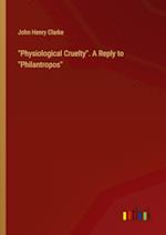 "Physiological Cruelty". A Reply to "Philantropos"