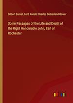 Some Passages of the Life and Death of the Right Honourable John, Earl of Rochester