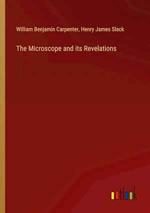 The Microscope and its Revelations