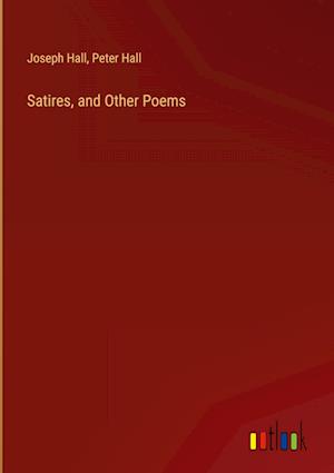 Satires, and Other Poems