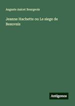 Jeanne Hachette ou Le siege de Beauvais