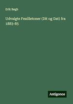 Udvalgte Feuilletoner (Dit og Dat) fra 1883-85