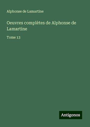 Oeuvres complètes de Alphonse de Lamartine