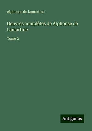 Oeuvres complètes de Alphonse de Lamartine