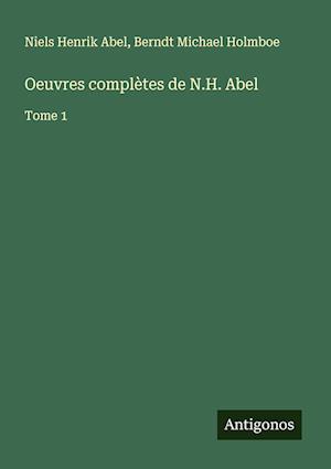 Oeuvres complètes de N.H. Abel