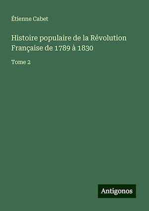 Histoire populaire de la Révolution Française de 1789 à 1830