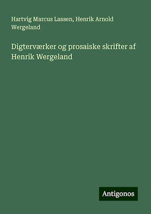 Digterværker og prosaiske skrifter af Henrik Wergeland