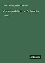 Chronique de Bertrand Du Guesclin